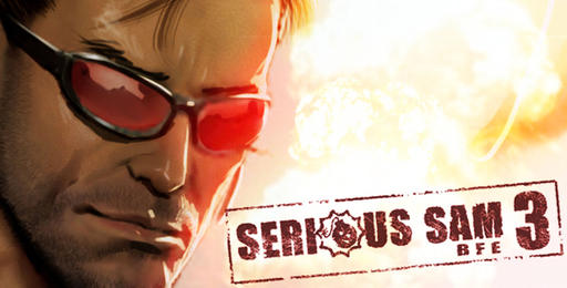 Serious Sam 3: BFE - Serious Sam 3:BFE вышел. Get Serious!